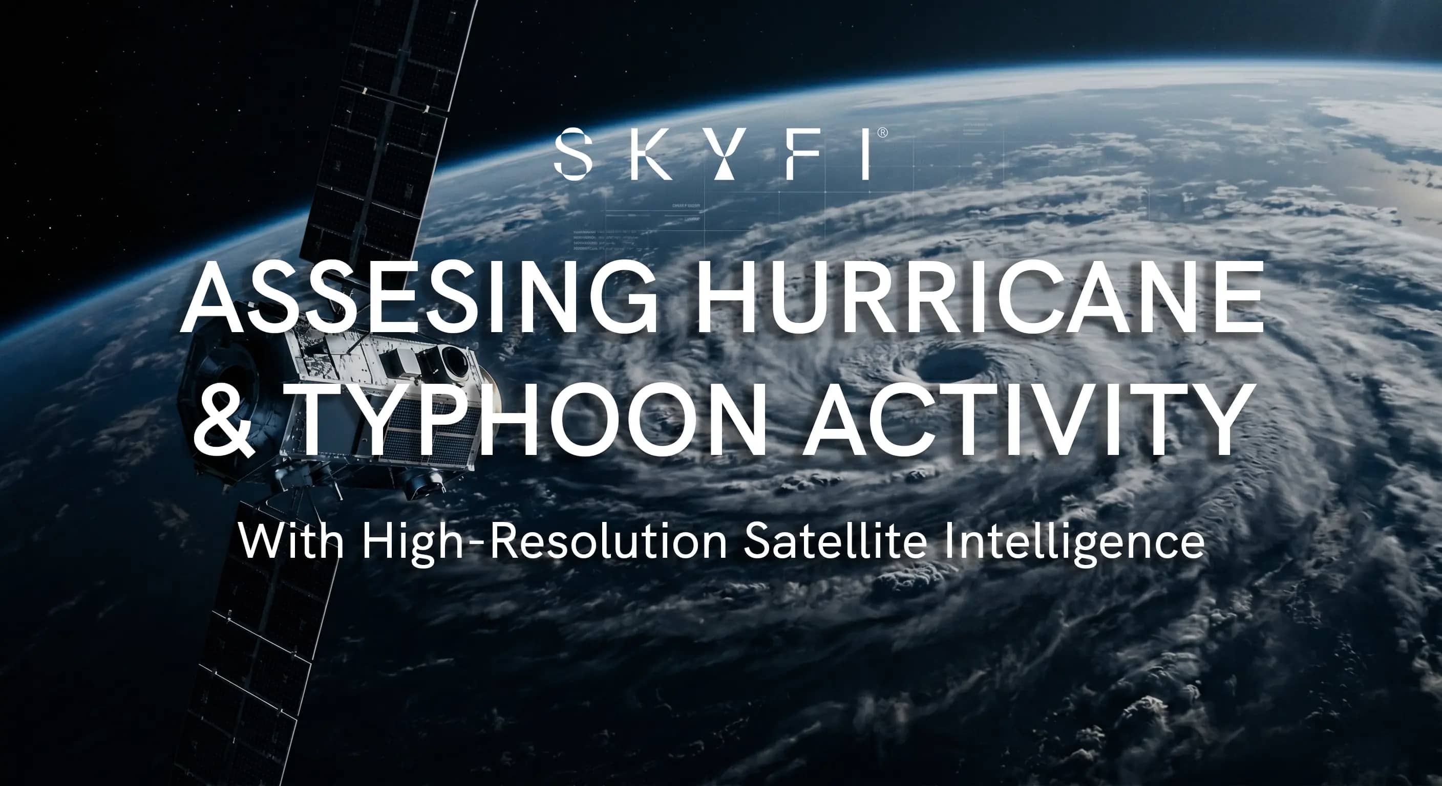 Assessing Hurricane & Typhoon Activity With High-Resolution Satellite Intelligence